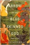 Title: Arrow of the Blue-Skinned God: Retracing the Ramayana Through India, Author: Jonah Blank