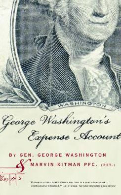 George Washington's Expense Account: Gen. George Washington and Marvin Kitman, Pfc. (Ret.)