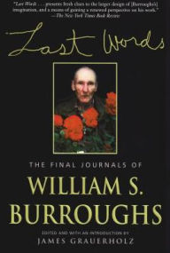 Last Words: The Final Journals of William S. Burroughs