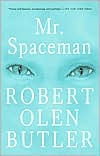 Title: Mr. Spaceman, Author: Robert Olen Butler