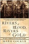 Title: Rivers of Blood, Rivers of Gold: Europe's Conquest of Indigenous Peoples, Author: Mark Cocker