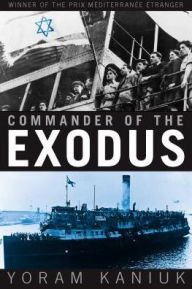 Title: Commander of the Exodus, Author: Yoram Kaniuk