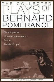 The Collected Plays of Bernard Pomerance: Superhighway, Quantrill in Lawrence, Melons, Hands of Light