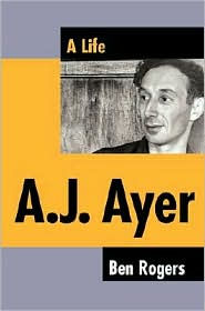 Title: A.J. Ayer: A Life, Author: Ben Rogers