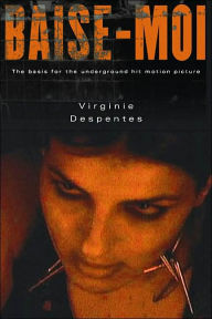 Title: Baise-Moi (Rape Me), Author: Virginie Despentes