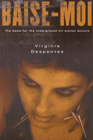Title: Baise-Moi (Rape Me), Author: Virginie Despentes
