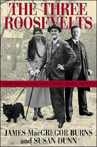 Title: The Three Roosevelts: Patrician Leaders Who Transformed America, Author: James MacGregor Burns