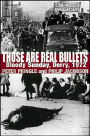 Those Are Real Bullets: Bloody Sunday, Derry, 1972