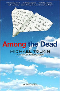 Title: Among the Dead: A Novel, Author: Michael Tolkin