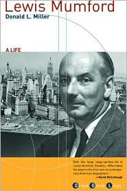 Title: Lewis Mumford: A Life, Author: Donald L. Miller