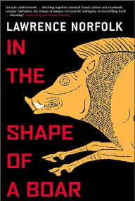 Title: In the Shape of a Boar, Author: Lawrence Norfolk