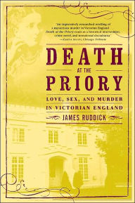 Title: Death at the Priory: Love, Sex, and Murder in Victorian England, Author: James Ruddick