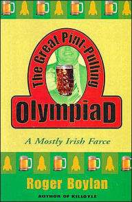 Title: The Great Pint-Pulling Olympiad: A Mostly Irish Farce, Author: Roger Boylan