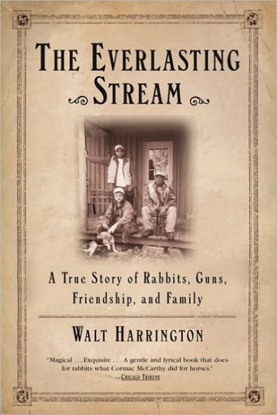 The Everlasting Stream: A True Story of Rabbits, Guns, Friendship, and Family