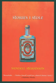 Title: Stories I Stole, Author: Wendell Steavenson