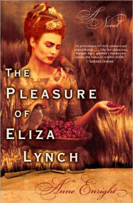 Title: The Pleasure of Eliza Lynch, Author: Anne Enright