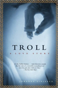 Title: Troll: A Love Story, Author: Johanna Sinisalo