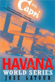 Title: Havana World Series: A Novel, Author: José Latour