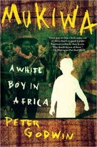 Title: Mukiwa: A White Boy in Africa, Author: Peter Godwin