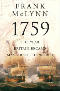 Title: 1759: The Year Britain Became Master of the World, Author: Frank McLynn