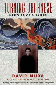 Title: Turning Japanese: Memoirs of a Sansei, Author: David Mura