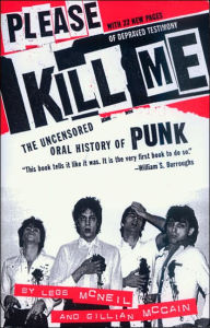 Title: Please Kill Me: The Uncensored Oral History of Punk, Author: Legs McNeil