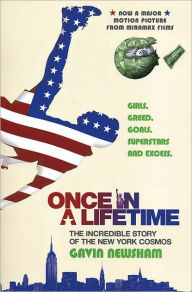 Title: Once in a Lifetime: The Incredible Story of the New York Cosmos, Author: Gavin Newsham