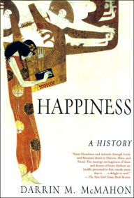 Title: Happiness: A History, Author: Darrin M. McMahon