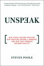 Unspeak: How Words Become Weapons, How Weapons Become a Message, and How That Message Becomes Reality