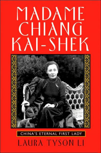 Madame Chiang Kai-shek: China's Eternal First Lady