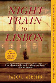 Title: Night Train to Lisbon: A Novel, Author: Pascal Mercier