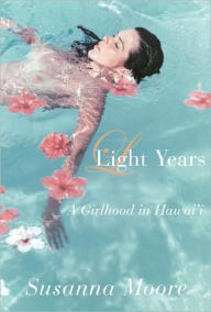 Title: Light Years: A Girlhood in Hawai'i, Author: Susanna Moore