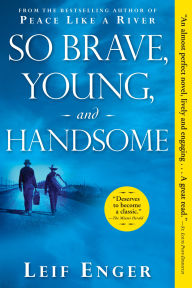 Title: So Brave, Young, and Handsome, Author: Leif Enger
