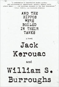 Title: And the Hippos Were Boiled in Their Tanks, Author: Jack Kerouac