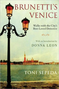 Title: Brunetti's Venice: Walks with the City's Best-Loved Detective, Author: Toni Sepeda