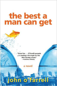 Title: The Best a Man Can Get, Author: John O'Farrell