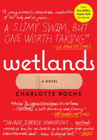 Title: Wetlands, Author: Charlotte Roche