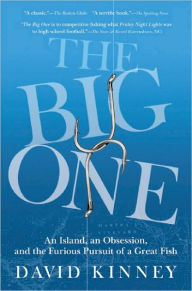 Title: The Big One: An Island, an Obsession, and the Furious Pursuit of a Great Fish, Author: David Kinney