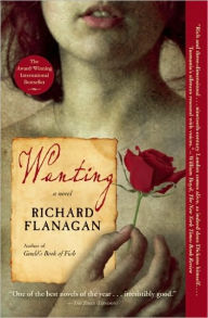 Title: Wanting, Author: Richard Flanagan