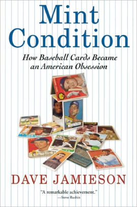 Title: Mint Condition: How Baseball Cards Became an American Obsession, Author: Dave Jamieson