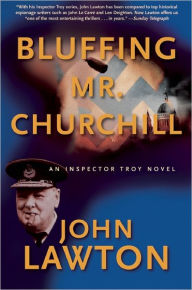 Bluffing Mr. Churchill (Inspector Troy Series) by John Lawton ...
