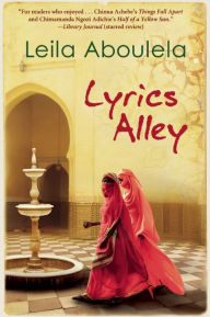 Title: Lyrics Alley: A Novel, Author: Leila Aboulela