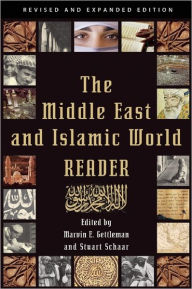 Title: The Middle East and Islamic World Reader: An Historical Reader for the 21st Century, Author: Marvin E. Gettleman
