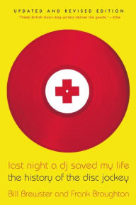 Title: Last Night a DJ Saved My Life: The History of the Disc Jockey, Author: Bill Brewster
