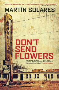Title: Don't Send Flowers, Author: Martín Solares