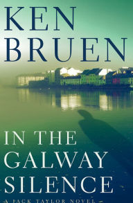 Title: In the Galway Silence (Jack Taylor Series #14), Author: Ken Bruen