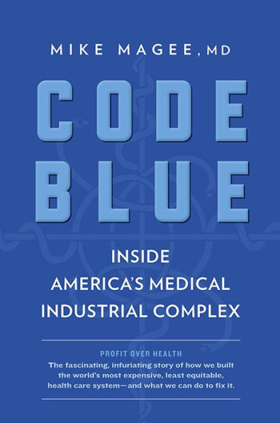 Code Blue: Inside America's Medical Industrial Complex