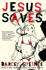 Title: Jesus Saves, Author: Darcey Steinke