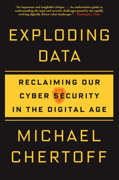 Exploding Data: Reclaiming Our Cyber Security the Digital Age