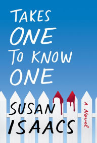 Title: Takes One to Know One: A Novel, Author: Susan Isaacs